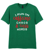 I RUN ON Caffeine CHAOS & Cuss WORDS” t-shirt in kelly green