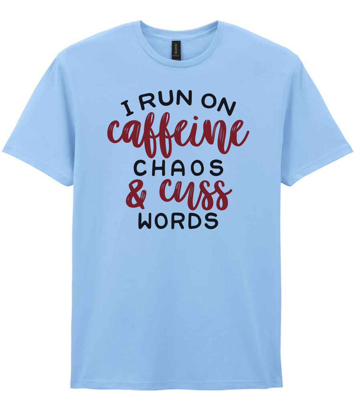 I RUN ON Caffeine CHAOS & Cuss WORDS” t-shirt in light blue