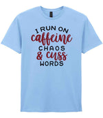 I RUN ON Caffeine CHAOS & Cuss WORDS” t-shirt in light blue