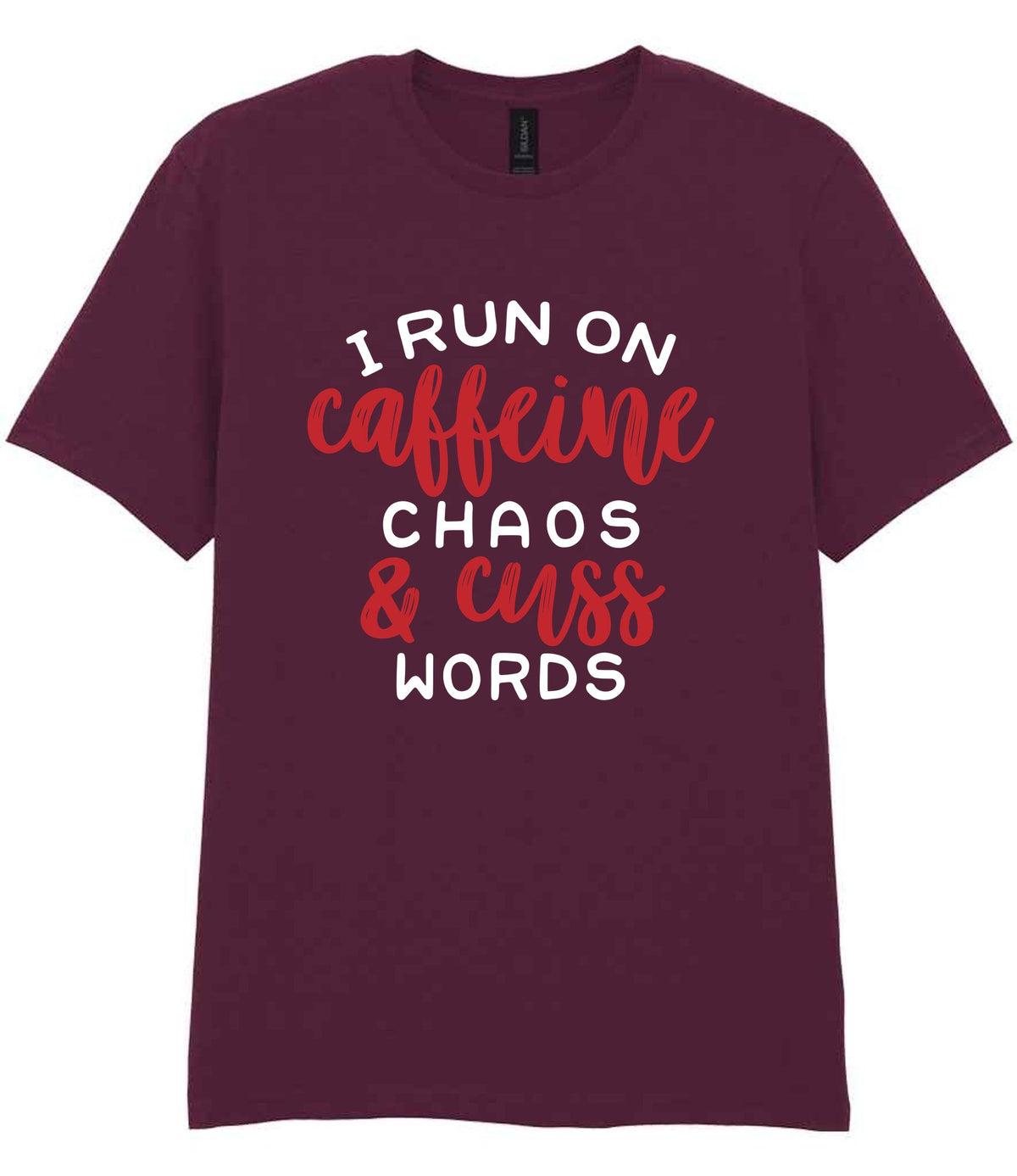 I RUN ON Caffeine CHAOS & Cuss WORDS” t-shirt in maroon