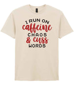 I RUN ON Caffeine CHAOS & Cuss WORDS” t-shirt in natural