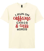 I RUN ON Caffeine CHAOS & Cuss WORDS” – Unisex T-Shirt