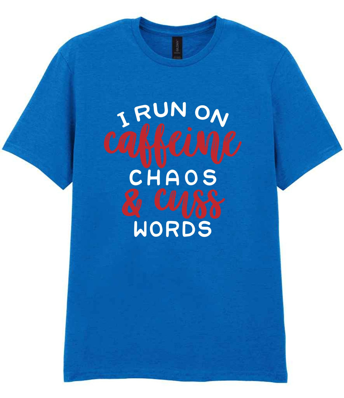 I RUN ON Caffeine CHAOS & Cuss WORDS” t-shirt in royal blue