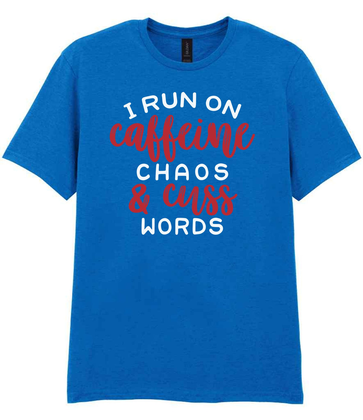I RUN ON Caffeine CHAOS & Cuss WORDS” t-shirt in royal blue