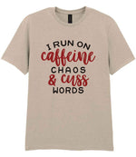 I RUN ON Caffeine CHAOS & Cuss WORDS” t-shirt in sand