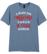 I RUN ON Caffeine CHAOS & Cuss WORDS” t-shirt in stone blue