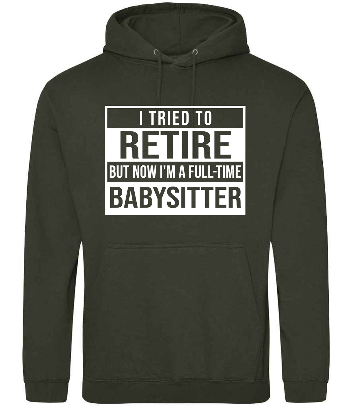 I Tried to Retire but Now I'm a Full-Time Babysitter hoodie in combat green