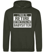 I Tried to Retire but Now I'm a Full-Time Babysitter hoodie in combat green
