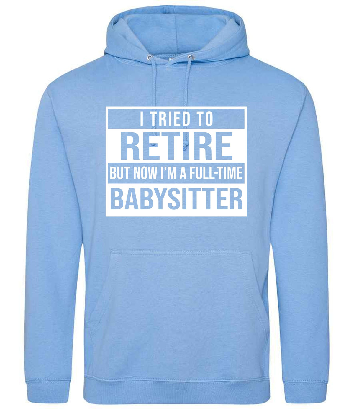 I Tried to Retire but Now I'm a Full-Time Babysitter hoodie in cornflower blue