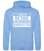 I Tried to Retire but Now I'm a Full-Time Babysitter hoodie in cornflower blue