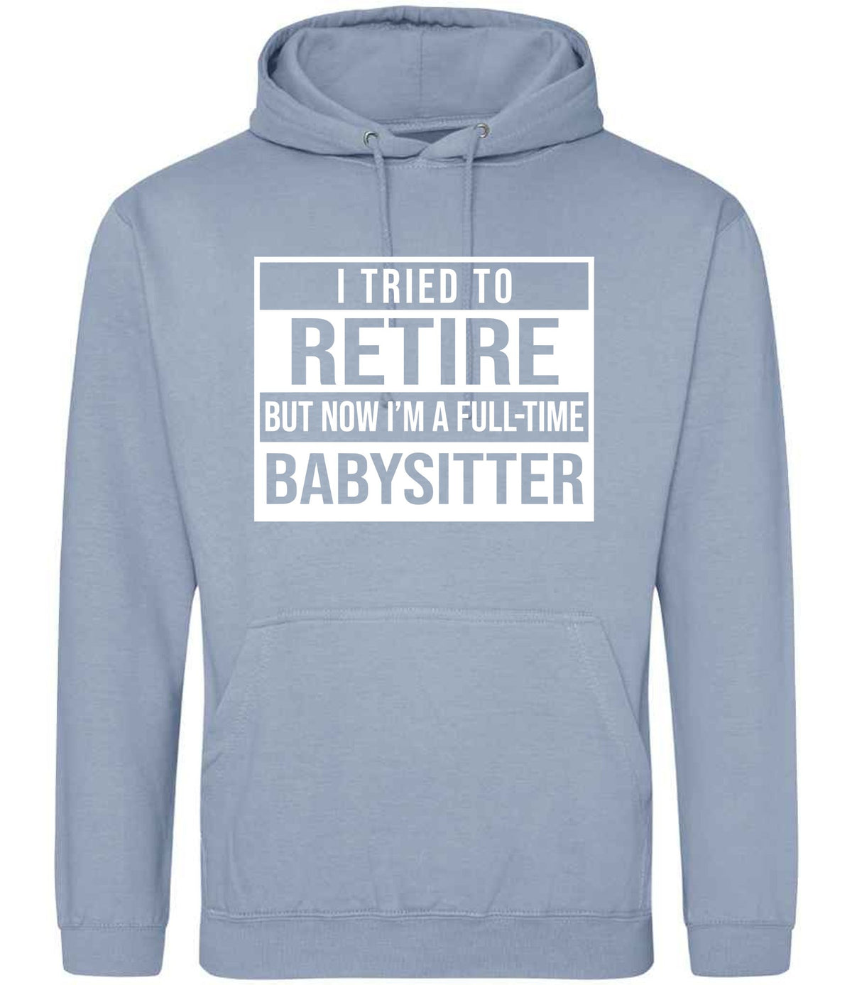 I Tried to Retire but Now I'm a Full-Time Babysitter hoodie in dusty blue