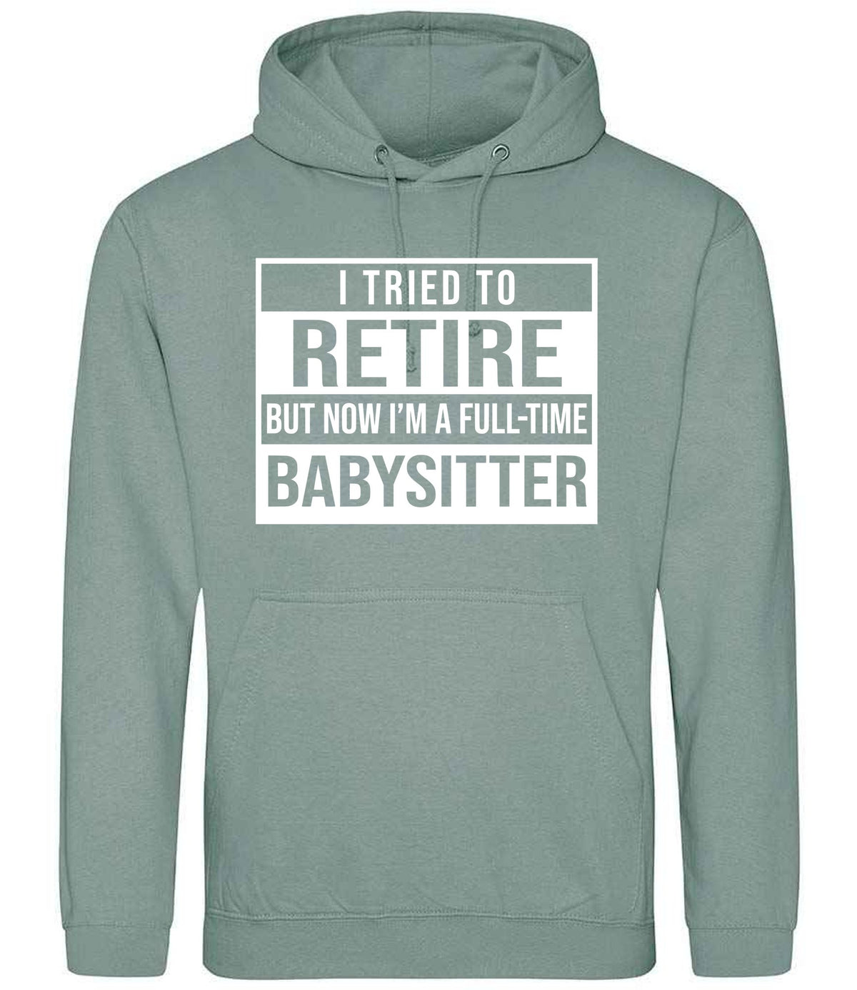 I Tried to Retire but Now I'm a Full-Time Babysitter hoodie in dusty green