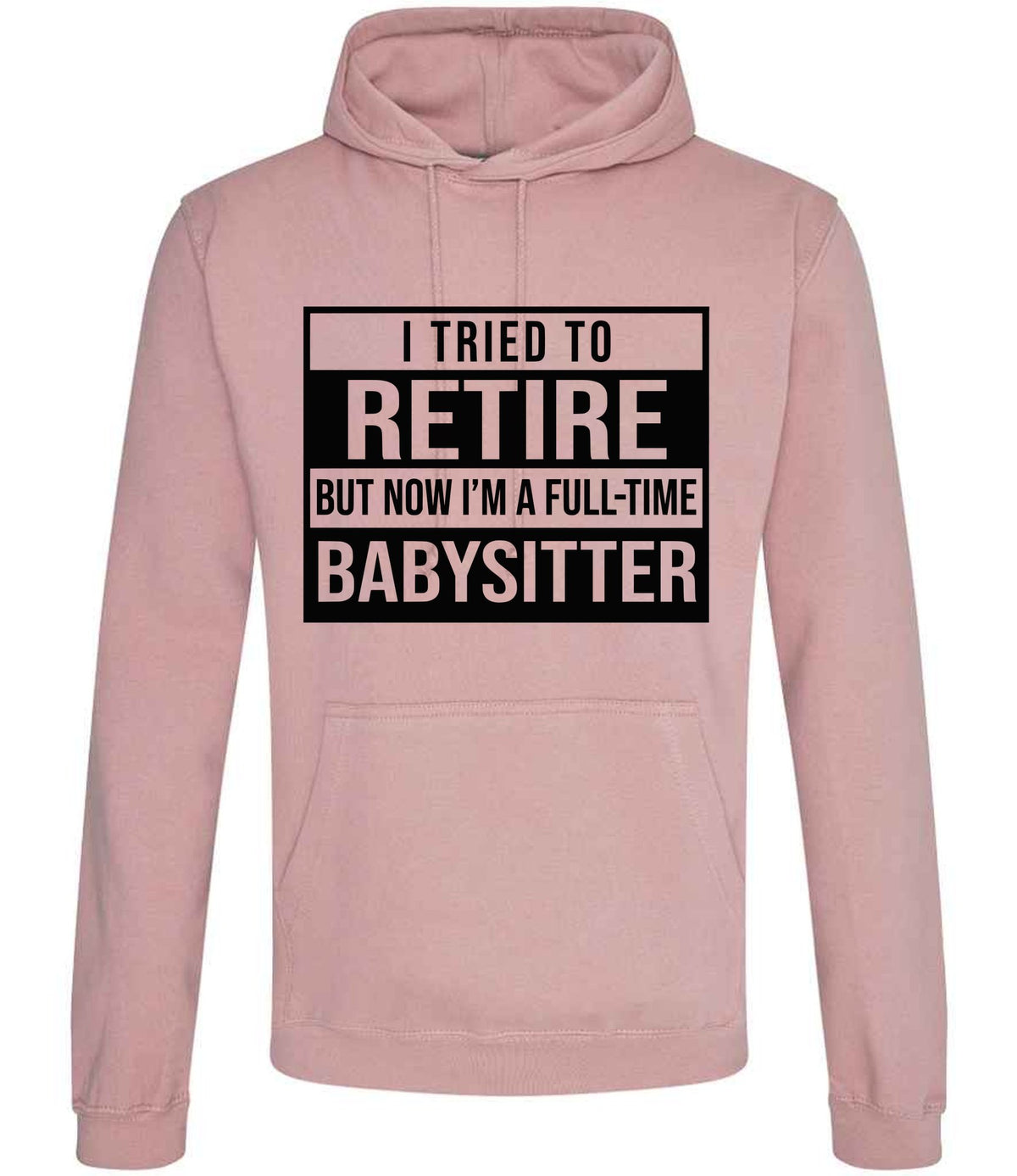 I Tried to Retire but Now I'm a Full-Time Babysitter hoodie in dusty pink