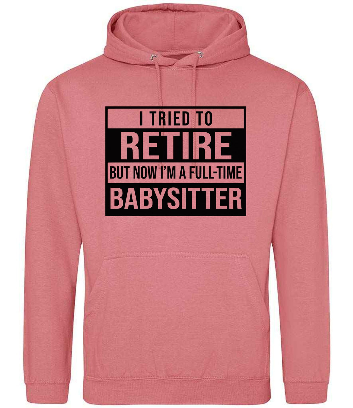 I Tried to Retire but Now I'm a Full-Time Babysitter hoodie in dusty rose