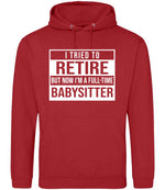 I Tried to Retire but Now I'm a Full-Time Babysitter hoodie in fire red
