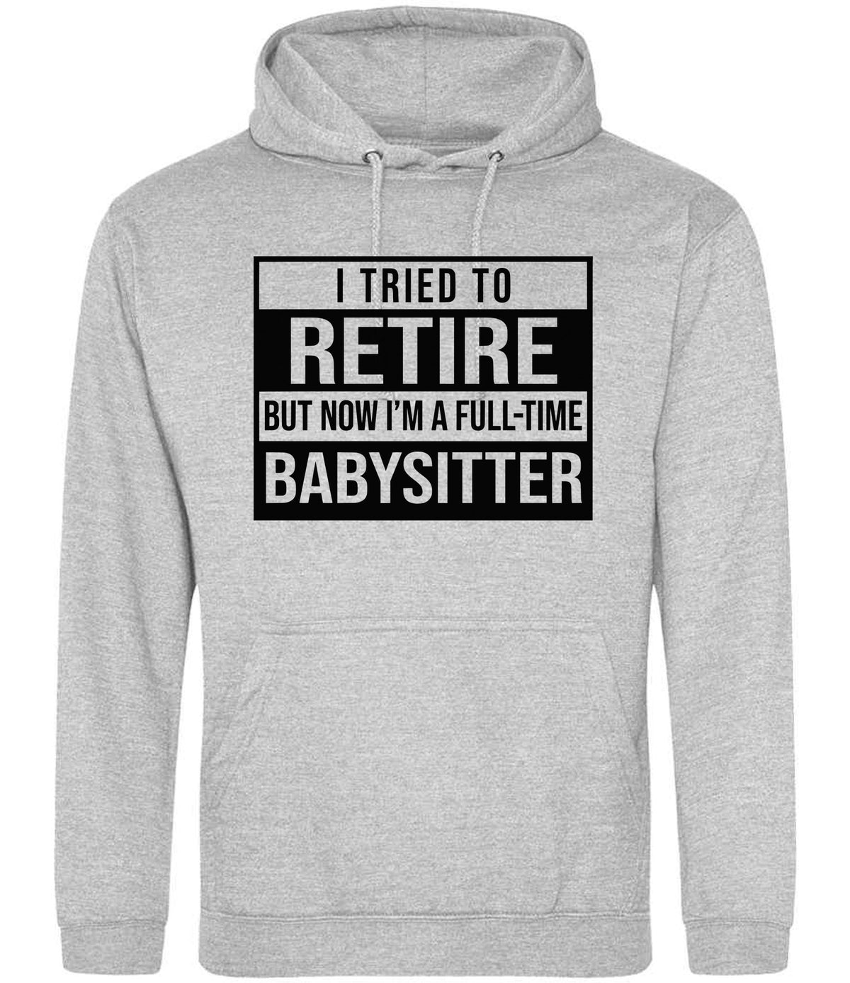I Tried to Retire but Now I'm a Full-Time Babysitter hoodie in heather grey