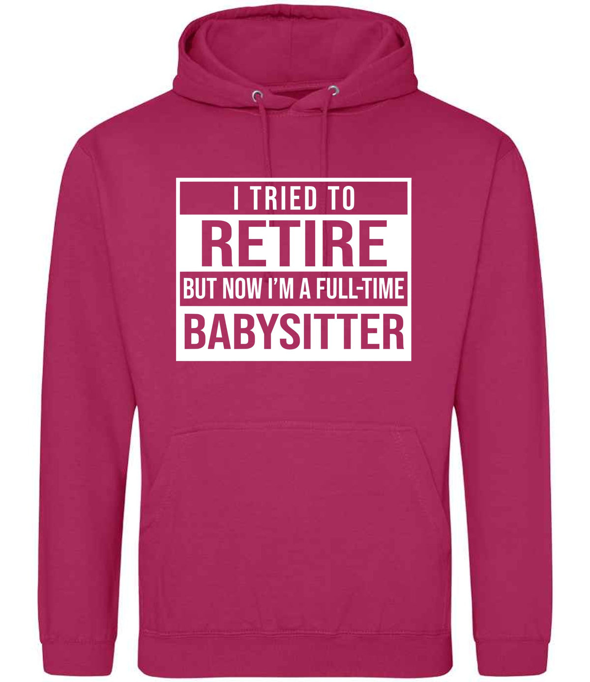 I Tried to Retire but Now I'm a Full-Time Babysitter hoodie in hot pink
