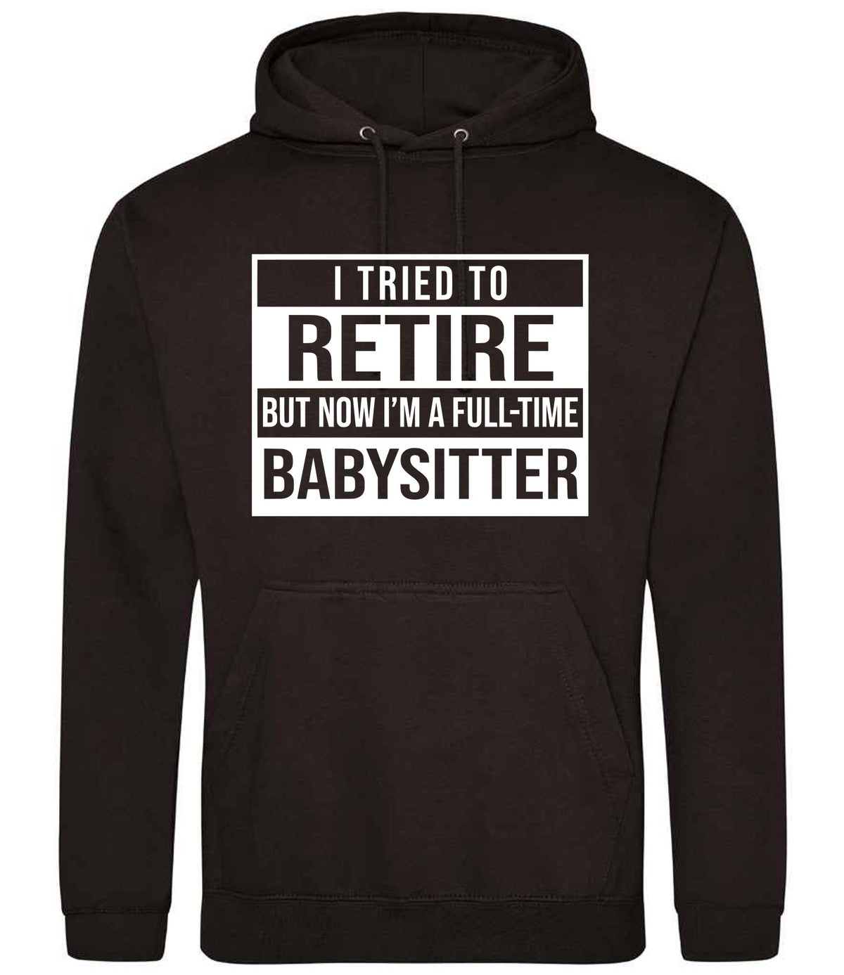 I Tried to Retire but Now I'm a Full-Time Babysitter hoodie in jet black