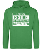 I Tried to Retire but Now I'm a Full-Time Babysitter hoodie in kelly green