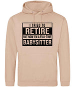 I Tried to Retire but Now I'm a Full-Time Babysitter hoodie in peach perfect