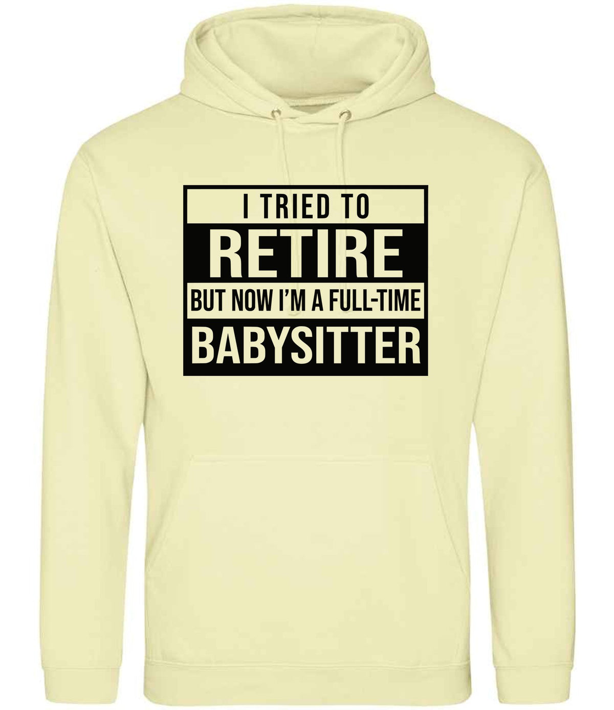 I Tried to Retire but Now I'm a Full-Time Babysitter hoodie in pina colada