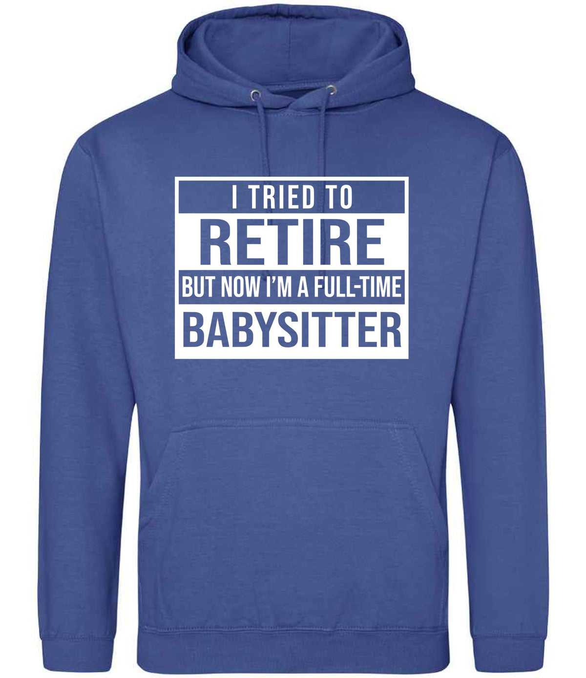 I Tried to Retire but Now I'm a Full-Time Babysitter hoodie in royal blue