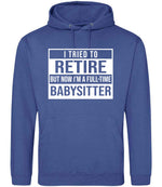 I Tried to Retire but Now I'm a Full-Time Babysitter hoodie in royal blue