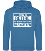 I Tried to Retire but Now I'm a Full-Time Babysitter hoodie in sapphire blue