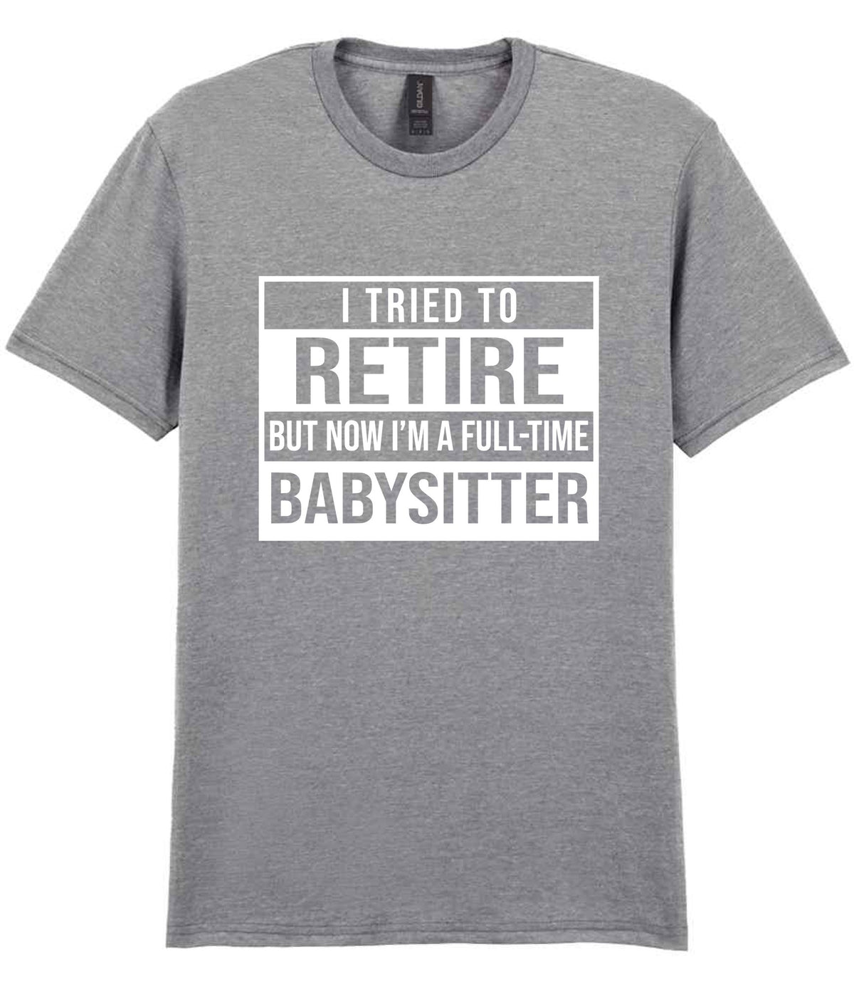 I Tried to Retire but Now I'm a Full-Time Babysitter t-shirt in sport grey