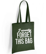 I Usually FORGET THIS BAG tote bag in forest green