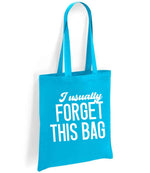 I Usually FORGET THIS BAG tote bag in turquoise blue