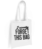 I Usually FORGET THIS BAG tote bag in white