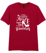 I've Got Heels Higher Than Your Standards t-shirt in antique cherry red