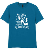 I've Got Heels Higher Than Your Standards t-shirt in antique sapphire
