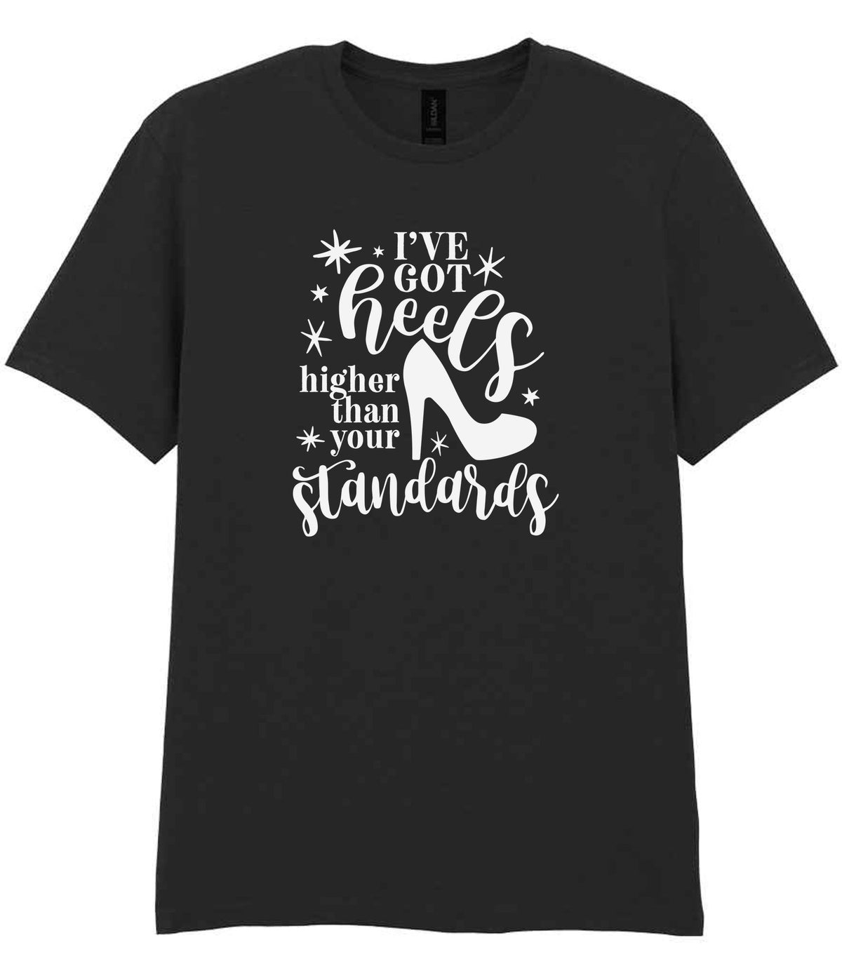I've Got Heels Higher Than Your Standards t-shirt in black