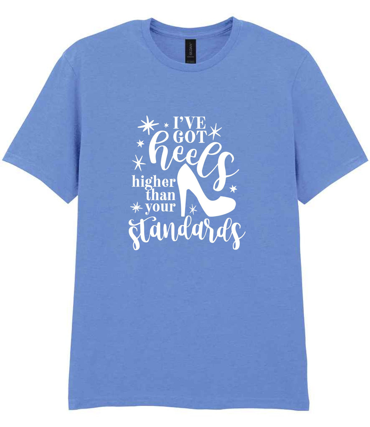I've Got Heels Higher Than Your Standards t-shirt in carolina blue