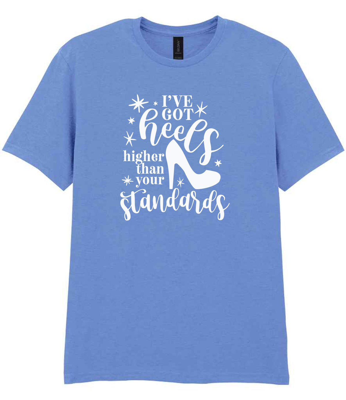 I've Got Heels Higher Than Your Standards t-shirt in carolina blue
