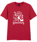 I've Got Heels Higher Than Your Standards t-shirt in cherry red