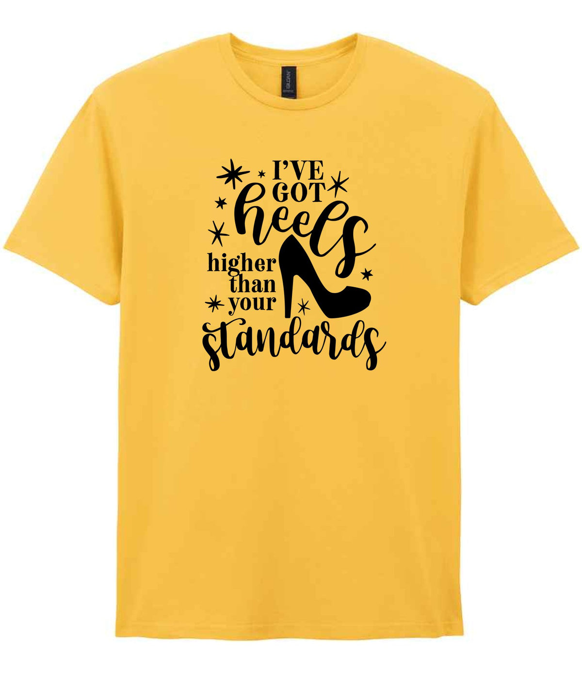 I've Got Heels Higher Than Your Standards t-shirt in daisy