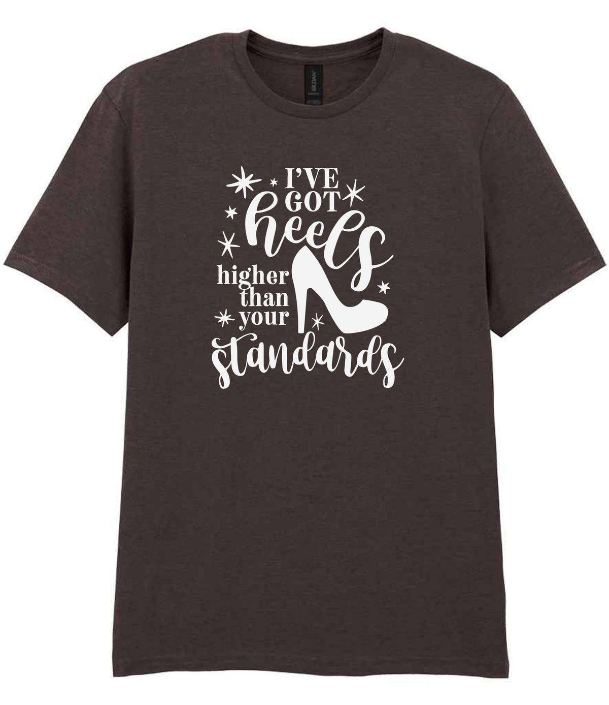 I've Got Heels Higher Than Your Standards t-shirt in dark chocolate