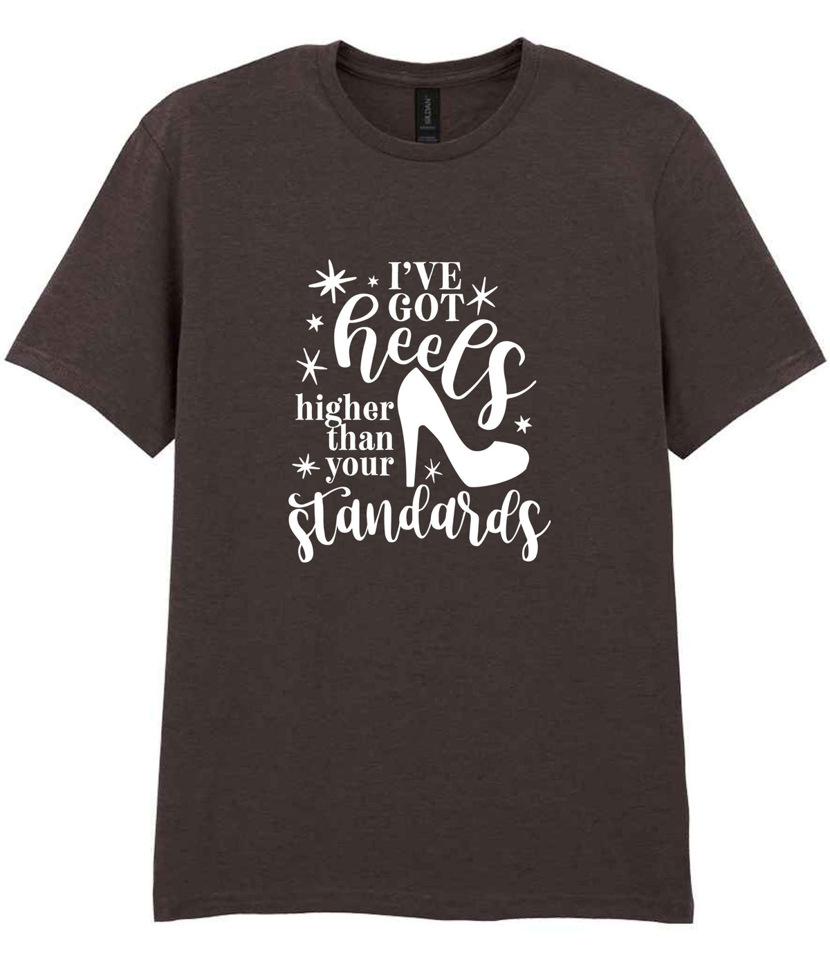 I've Got Heels Higher Than Your Standards t-shirt in dark chocolate