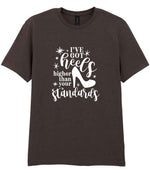I've Got Heels Higher Than Your Standards t-shirt in dark chocolate