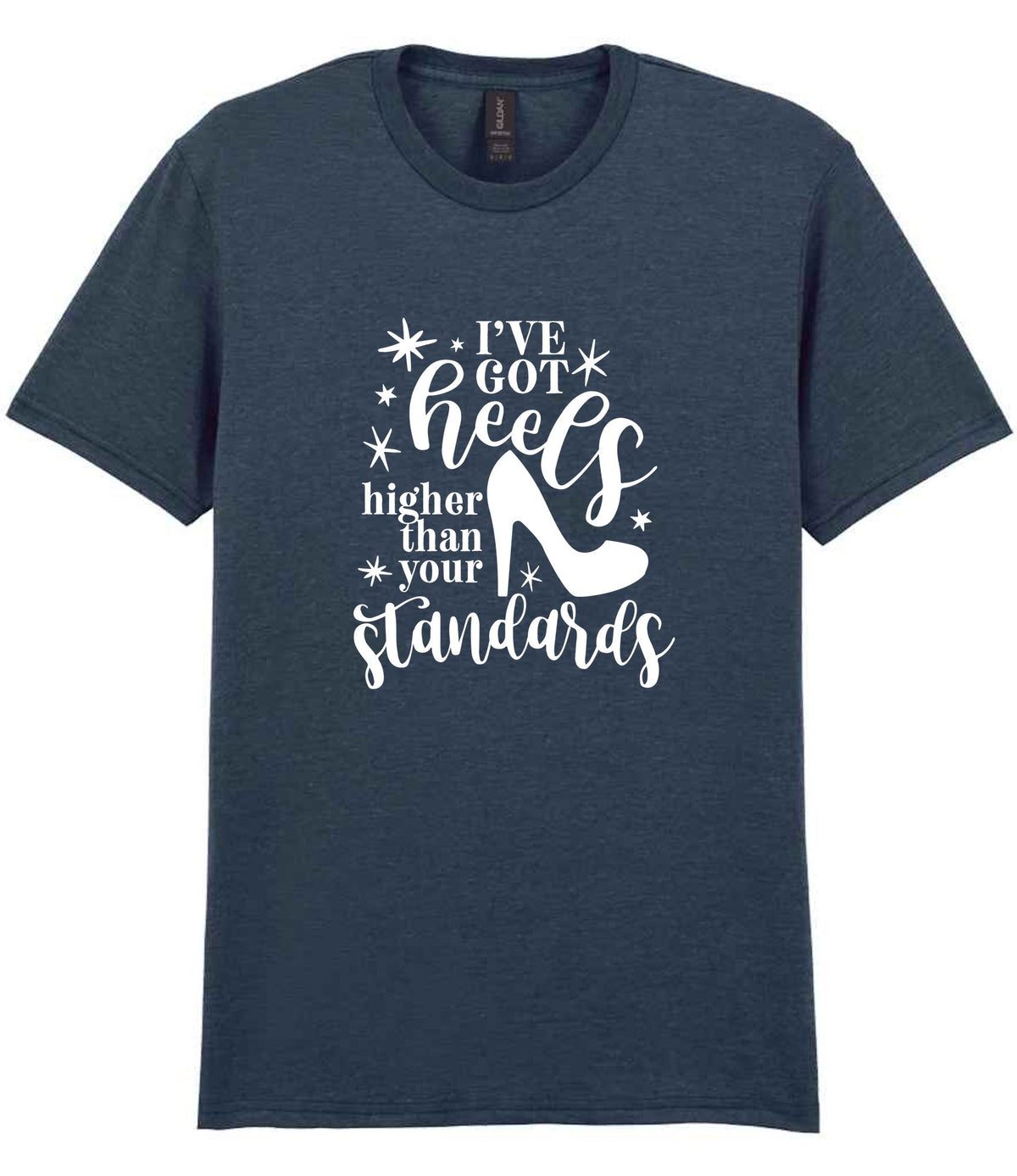 I've Got Heels Higher Than Your Standards t-shirt in dark heather