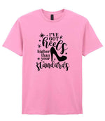 I've Got Heels Higher Than Your Standards t-shirt in fan candy pink