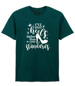 I've Got Heels Higher Than Your Standards t-shirt in fan marine green