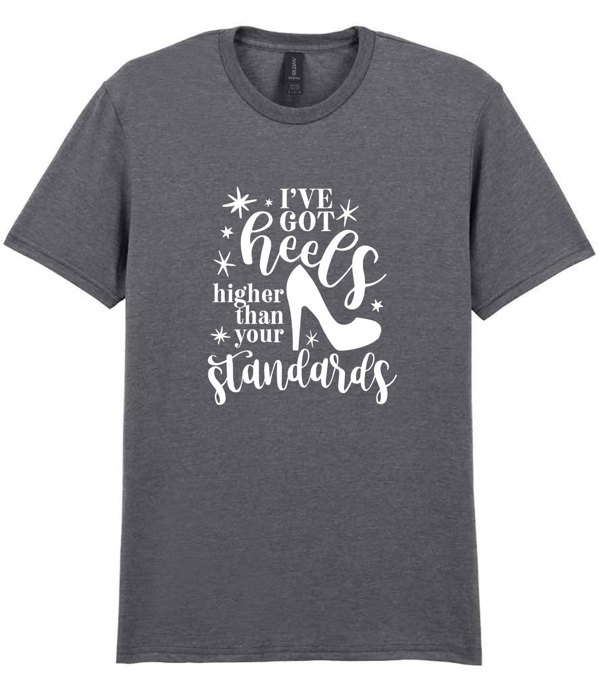 I've Got Heels Higher Than Your Standards t-shirt in graphite heather
