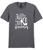 I've Got Heels Higher Than Your Standards t-shirt in graphite heather