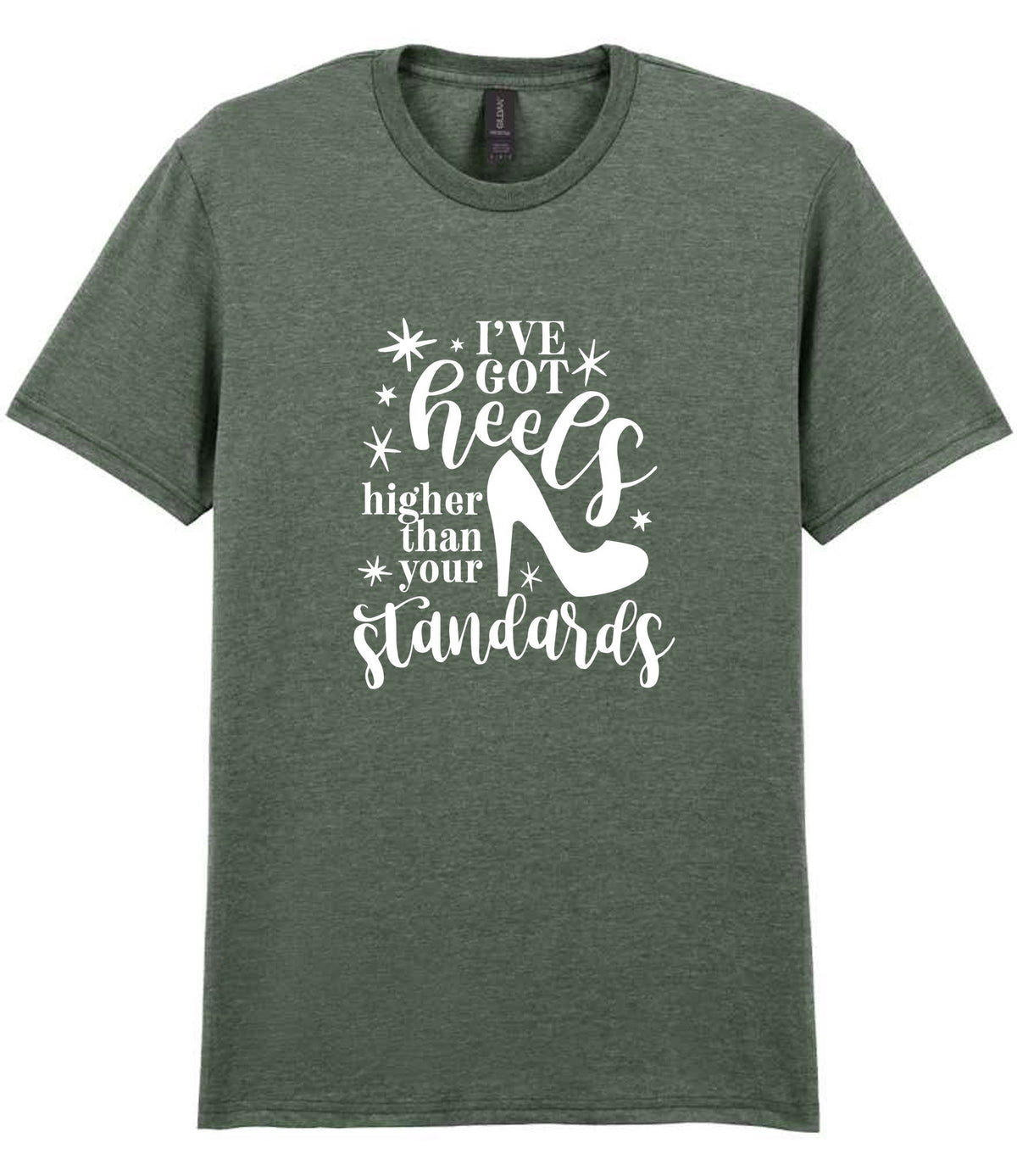 I've Got Heels Higher Than Your Standards t-shirt in heather military green