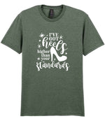 I've Got Heels Higher Than Your Standards t-shirt in heather military green