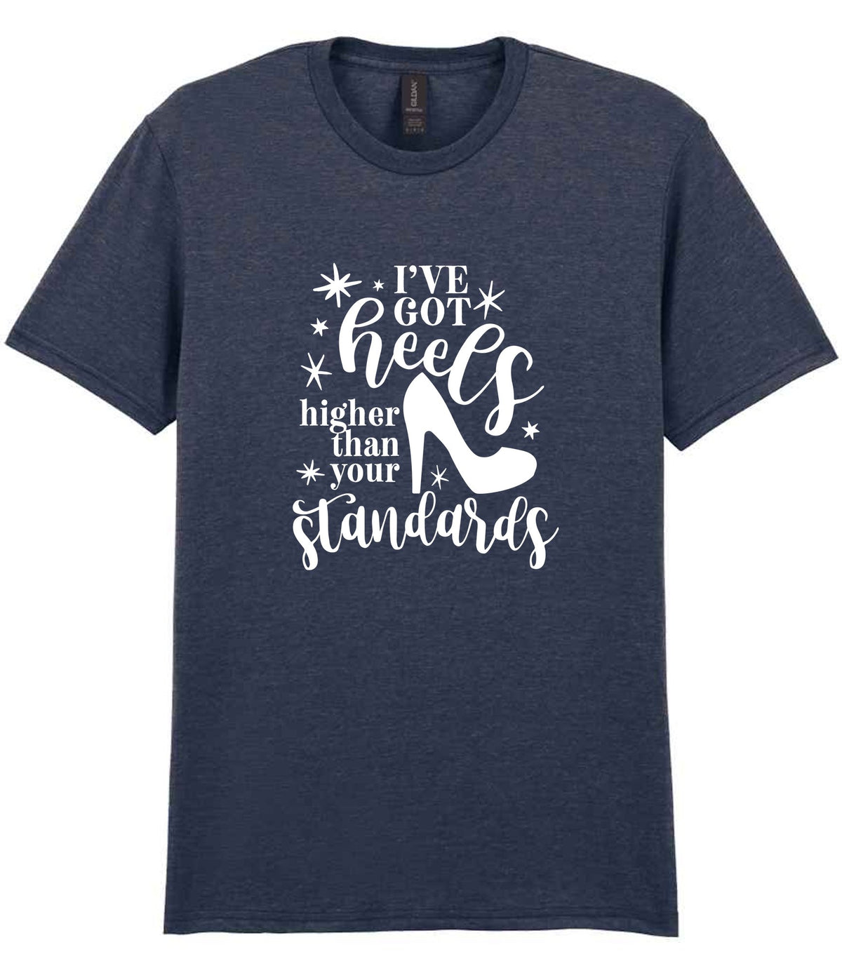 I've Got Heels Higher Than Your Standards t-shirt in heather navy